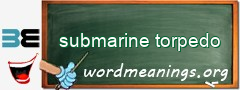 WordMeaning blackboard for submarine torpedo